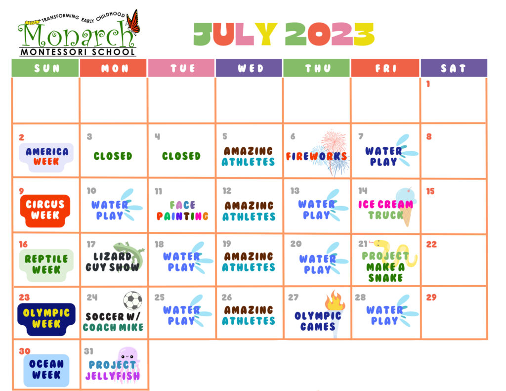 July 2023 Summer Program Schedule Montessori Summer Camp Program, America Week, Amazing Athletes, Fireworks, Water Play, Circus Week, Face Painting, Ice Cream Truck, Reptile Week, Lizard Guy Show, Project Make a Snake, Soccer with Coach Mike, Olympic Week, Olympic Games, Ocean Week, Project Jellyfish, Monarch Montessori School, Transforming Earl Childhood